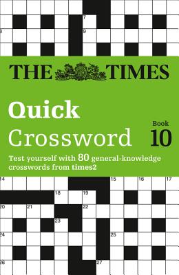 Book cover of The Times Quick Crossword Book 10: 80 world-famous crossword puzzles from The Times2 by The Times Mind Games