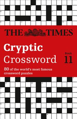Book cover of The Times Cryptic Crossword Book 11: 80 world-famous crossword puzzles by The Times Mind Games