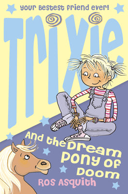 Book cover of Trixie and the Dream Pony of Doom by Asquith, Ros