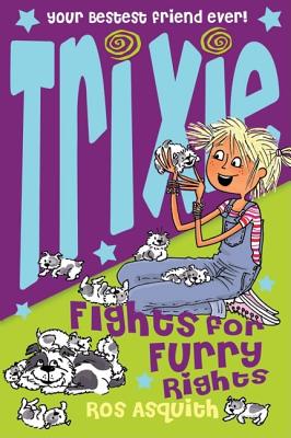 Book cover of Trixie Fights For Furry Rights by Asquith, Ros