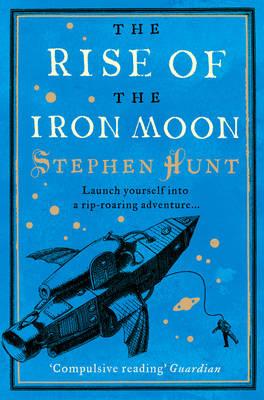 Book cover of The Rise of the Iron Moon by Hunt, Stephen