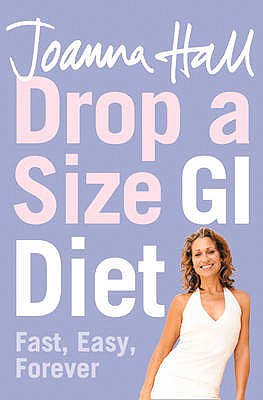 Book cover of Drop a Size GI Diet: Fast, Easy, Forever by Hall, Joanna