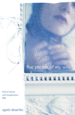 Book cover of Five Photos of My Wife by Desarthe, Agn