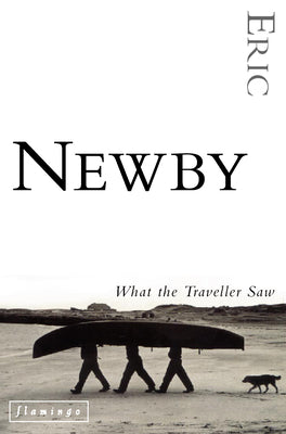 Book cover of What the Traveller Saw by Newby, Eric