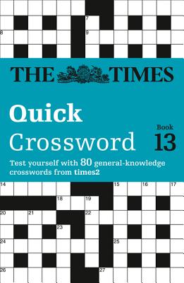 Book cover of The Times Quick Crossword Book 13: 80 world-famous crossword puzzles from The Times2 by The Times Mind Games