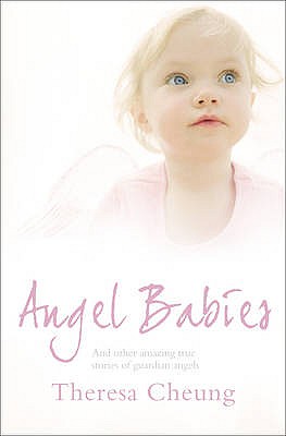 Book cover of Angel Babies: And Other Amazing True Stories of Guardian Angels by Cheung, Theresa
