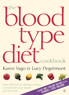 Book cover of The Blood Type Diet Cookbook by Vago, Karen
