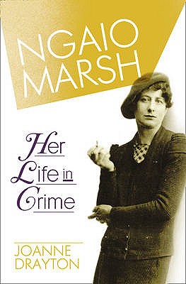 Book cover of Ngaio Marsh: Her Life in Crime by Drayton, Joanne