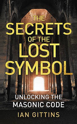 Book cover of The Secrets of the Lost Symbol: Unlocking the Masonic Code by Gittins, Ian