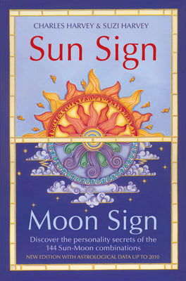 Book cover of Sun Sign, Moon Sign: Discover the personality secrets of the 144 sun-moon combinations by Harvey, Charles