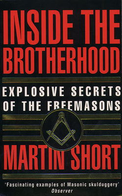 Book cover of Inside the Brotherhood: Explosive Secrets of the Freemasons by Short, Martin