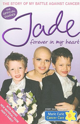 Book cover of Forever in My Heart: The Story of My Battle Against Cancer by Goody, Jade