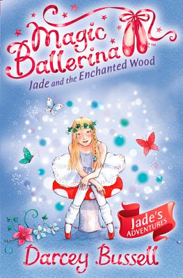Book cover of Jade and the Enchanted Wood by Bussell, Darcey