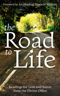 Book cover of The Road to Life: Reading for Lent and Easter from the Divine Office by Nichols, Bishop Vincent
