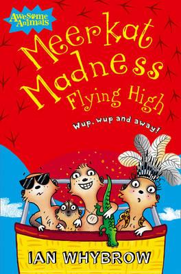 Book cover of Meerkat Madness Flying High by Whybrow, Ian