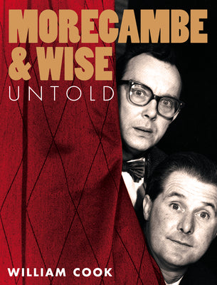 Book cover of Morecambe and Wise Untold by Cook, William