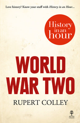Book cover of World War Two: History in an Hour by Colley, Rupert