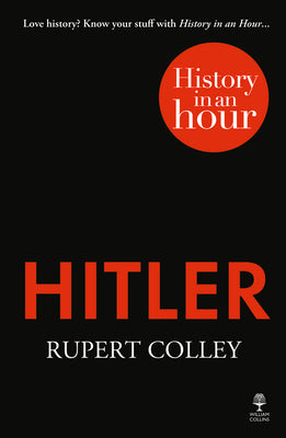 Book cover of Hitler: History in an Hour by Colley, Rupert