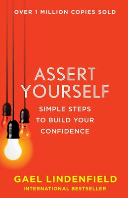 Book cover of Assert Yourself: Simple Steps to Build Your Confidence by Lindenfield, Gael
