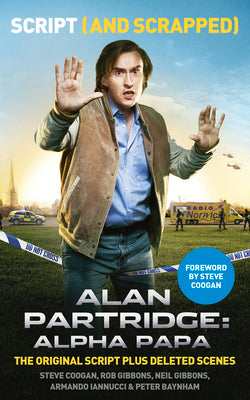 Book cover of Alan Partridge: Alpha Papa: Script (and Scrapped) by Coogan, Steve