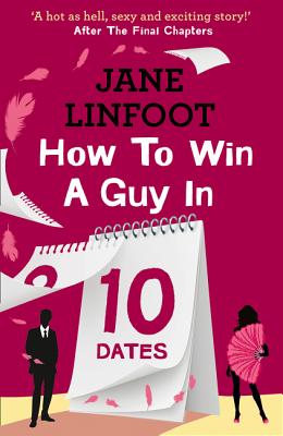 Book cover of How to Win a Guy in 10 Dates by Linfoot, Jane