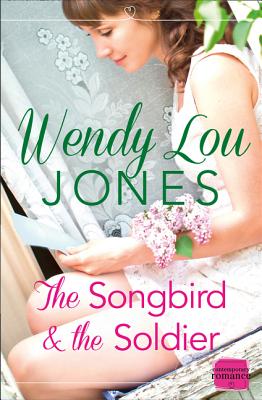 Book cover of The Songbird and the Soldier by Jones, Wendy Lou