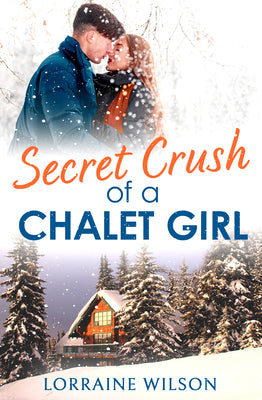 Book cover of Secret Crush of a Chalet Girl: (A Novella) by Wilson, Lorraine
