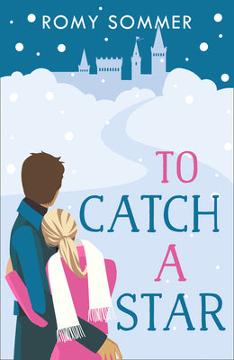 Book cover of To Catch a Star: A Royal Romance to Remember! by Sommer, Romy