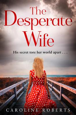 Book cover of The Desperate Wife by Roberts, Caroline