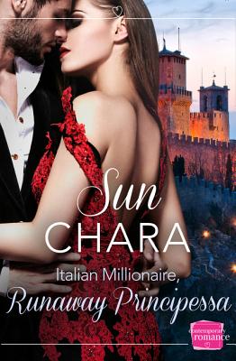 Book cover of Italian Millionaire, Runaway Principessa: HarperImpulse Contemporary Romance by Chara, Sun