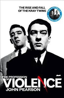 Book cover of The Profession of Violence: The Rise and Fall of the Kray Twins by Pearson, John