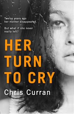Book cover of Her Turn to Cry by Curran, Chris