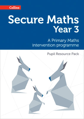 Book cover of Secure Year 3 Maths Pupil Resource Pack: A Primary Maths intervention programme by Hodge, Paul