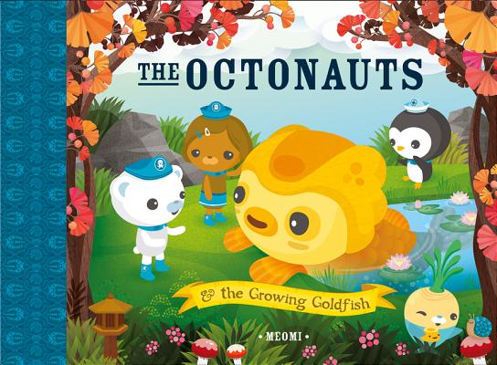 Book cover of The Octonauts and the Growing Goldfish by Meomi