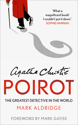 Book cover of Agatha Christie's Poirot: The Greatest Detective in the World by Aldridge, Mark