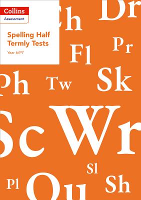 Book cover of Year 6/P7 Spelling Half Termly Tests by Dowdall, Clare