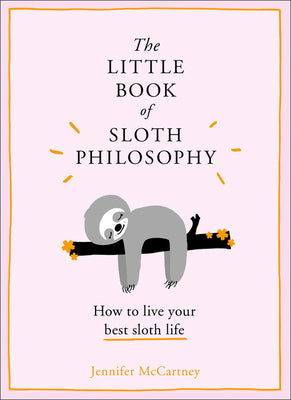 The Little Book of Sloth Philosophy by McCartney, Jennifer book cover