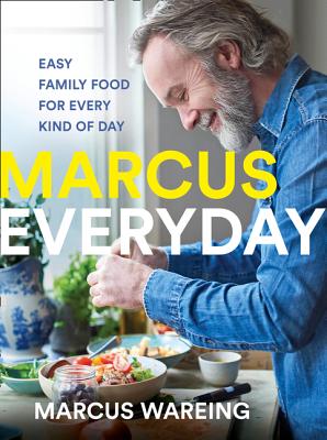 Book cover of Marcus Everyday: Easy Family Food for Every Kind of Day by Wareing, Marcus