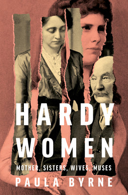 Book cover of Hardy Women: Mother, Sisters, Wives, Muses by Byrne, Paula