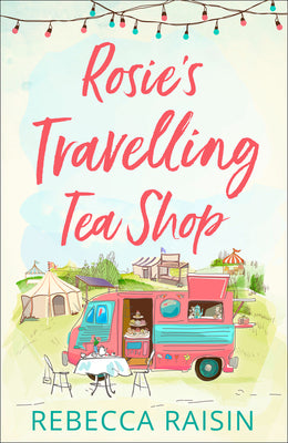 Rosie's Travelling Tea Shop by Rebecca Raisin book cover