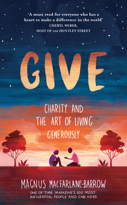 Book cover of Give: Charity and the Art of Living Generously by MacFarlane-Barrow, Magnus