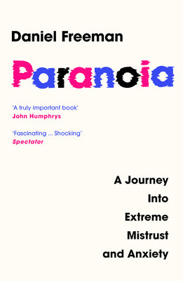 Book cover of Paranoia: A Journey Into Extreme Mistrust and Anxiety by Freeman, Daniel