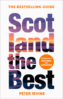 Book cover of Scotland the Best: The Bestselling Guide (Fourteenth Edition) by Irvine, Peter