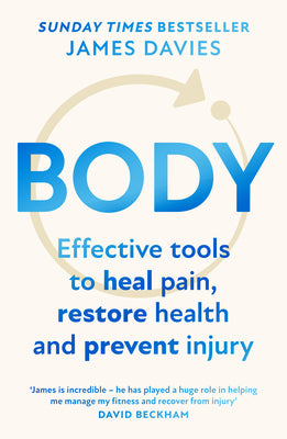 Book cover of Body: Effective Tools to Heal Pain, Restore Health and Prevent Injury by Davies, James