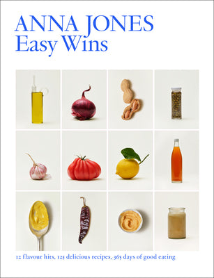 Book cover of Easy Wins: 12 Flavour Hits, 125 Delicious Recipes, 365 Days of Good Eating by Jones, Anna