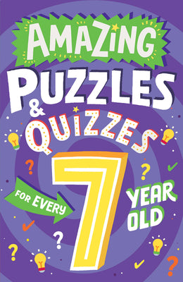 Book cover of Amazing Puzzles and Quizzes for Every 7 Year Old by Gifford, Clive