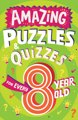 Book cover of Amazing Puzzles and Quizzes for Every 8 Year Old by Gifford, Clive
