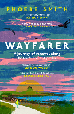 Wayfarer: Love, Loss and Life on Britain's Pilgrim Paths