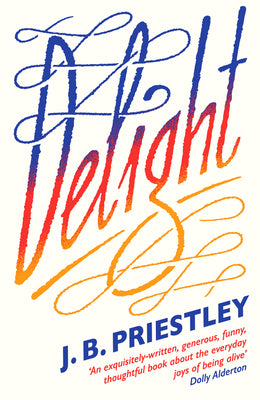 Book cover of Delight by Priestley, J. B.