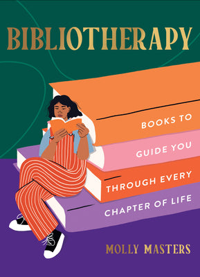 Book cover of Bibliotherapy: Books to Guide You Through Every Chapter of Life by Masters, Molly
